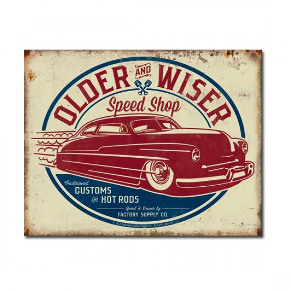 Older + Wiser Speed Shop Hot Rods + Customs Metal Sign Reproduction 41cm x 32cm
